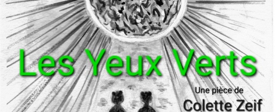 Une Pièce de Colette ZEIF   « LES YEUX VERTS »